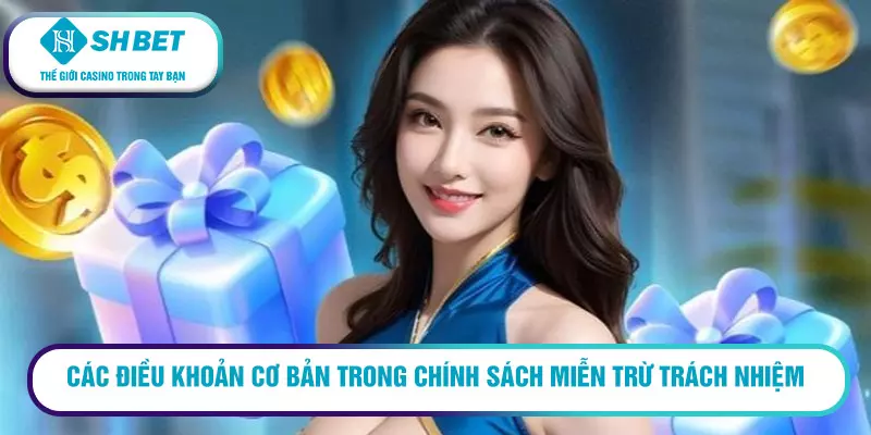 Miễn trừ trách nhiệm SHBET – Điều khoản và quy định cần biết 1 Các điều khoản cơ bản trong chính sách miễn trừ trách nhiệm